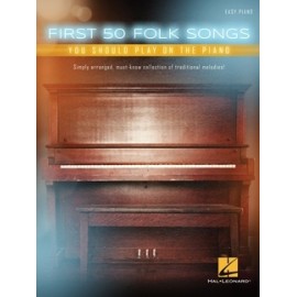 First 50 Folk songs You Should Play On The Piano: Easy Piano