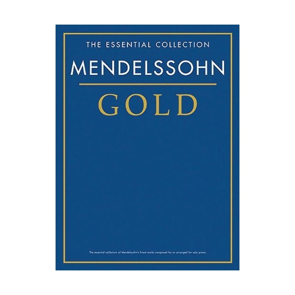 The Essential Collection : Mendelssohn Gold