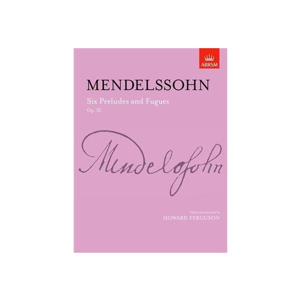 Mendelssohn : Six Preludes And Fugues Op.35