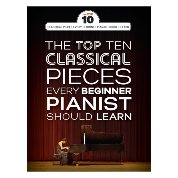 The Top Ten Classical Piano Pieces Every Beginner Should Learn