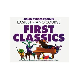 John Thompson's Easiest Piano Course: First Classics