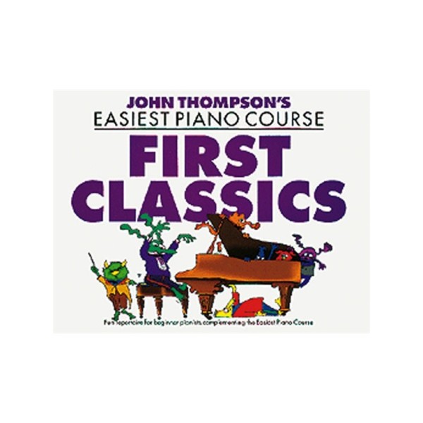 John Thompson's Easiest Piano Course: First Classics