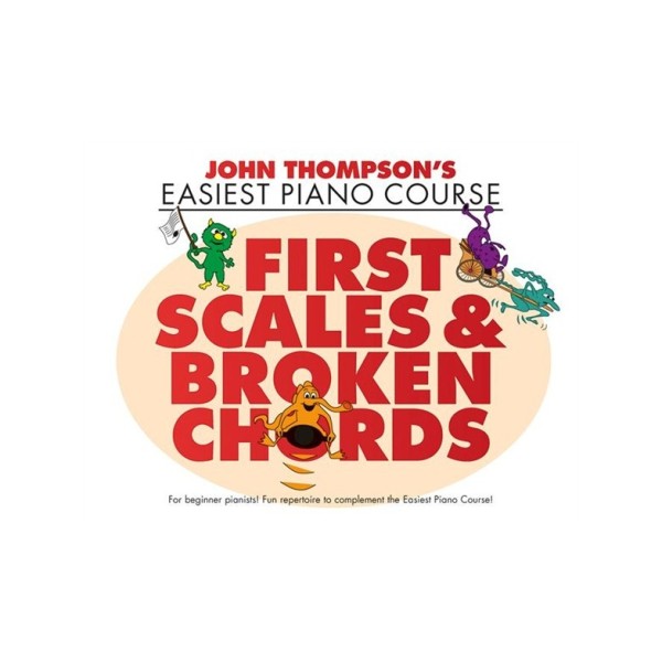 John Thompson’s Easiest Piano Course: First Scales & Broken Chords