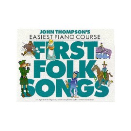 John Thompson's Easiest Piano Course: First Folk Songs